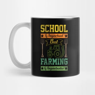 School Is Important But Farming Is Importanter farmer sayings Mug